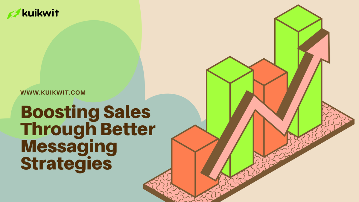 Boosting Sales Through Better Messaging Strategies | Kuikwit Guide