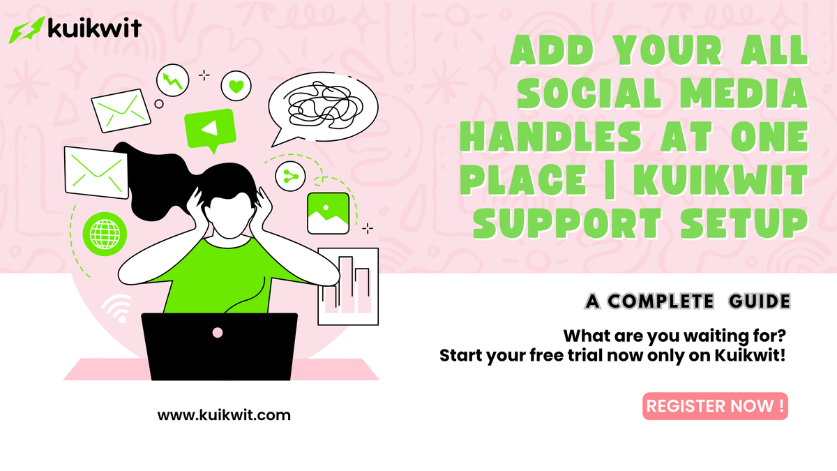 Add your all Social media handles at one place | Kuikwit Support Setup