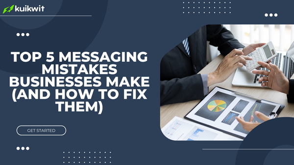 Top 5 Messaging Mistakes Businesses Make (and How to Fix Them)