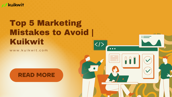 Top 5 Marketing Mistakes to Avoid | Kuikwit