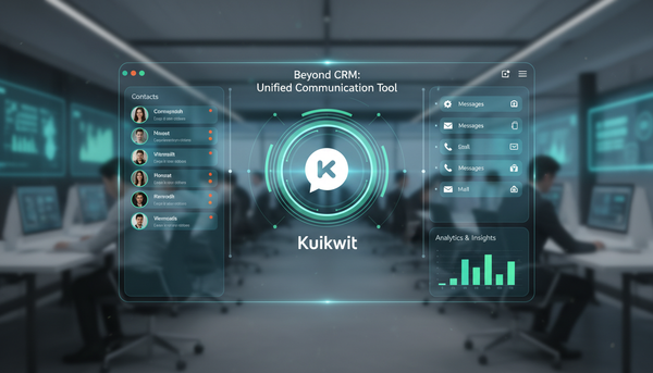 Beyond CRM: Kuikwit’s Unified Communication Tool