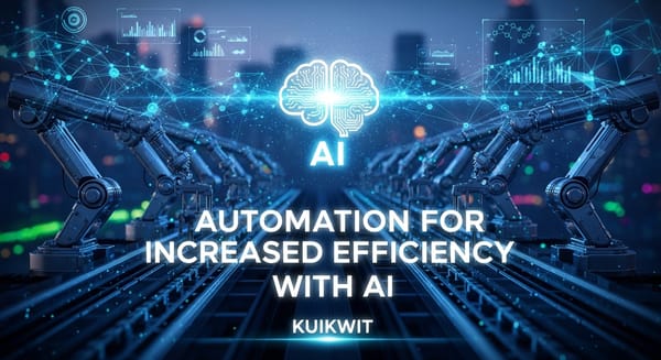 Automation for Increased Efficiency with AI | Kuikwit