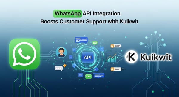 How WhatsApp API Integration Boosts Customer Support with Kuikwit