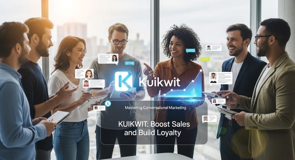 Mastering Conversational Marketing with Kuikwit: Boost Sales and Build Loyalty